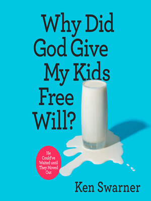 cover image of Why Did God Give My Kids Free Will?